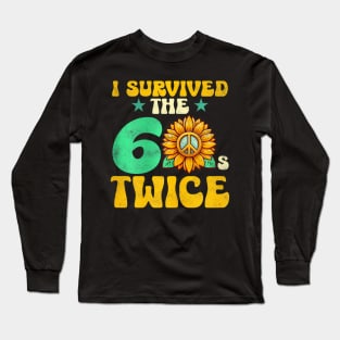 I Survived The 60s Twice Sixties 60s And 70s Year Long Sleeve T-Shirt